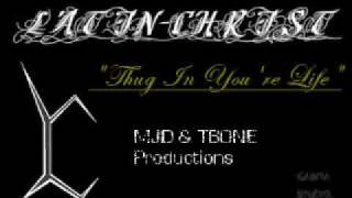 Latin- Christ: Thug In Your Life  (MJD & TBONE Production)