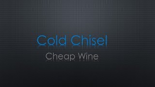 Cold Chisel Cheap Wine Lyrics