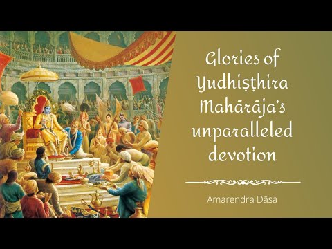 Glories of Yudhiṣṭhira Mahārāja’s unparalleled devotion | New Goloka Dham | Amarendra Dāsa