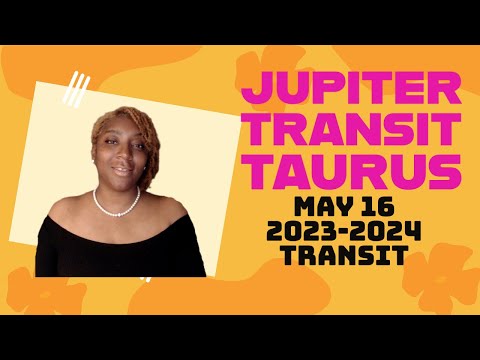 Jupiter Transit Taurus -May 16 2023 - 2024