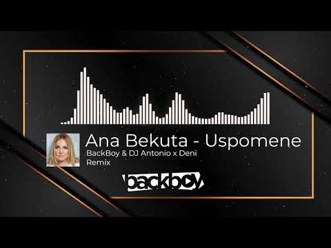 Ana Bekuta - Uspomene (BackBoy & DJ Antonio x Deni Remix)