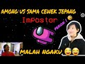 MAIN AMONG US SAMA CEWE JEPANG IMPOSTOR MALAH NGAKU AH SUDAH LAH HAHAHA