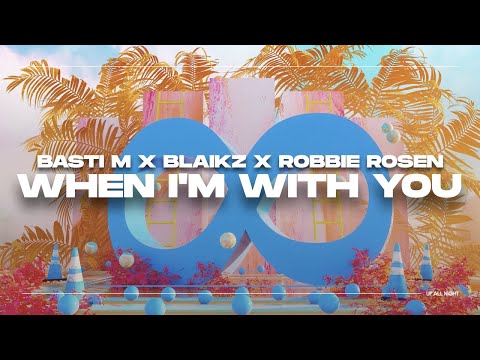 Basti M x Blaikz x Robbie Rosen - When I'm With You [Official Audio]