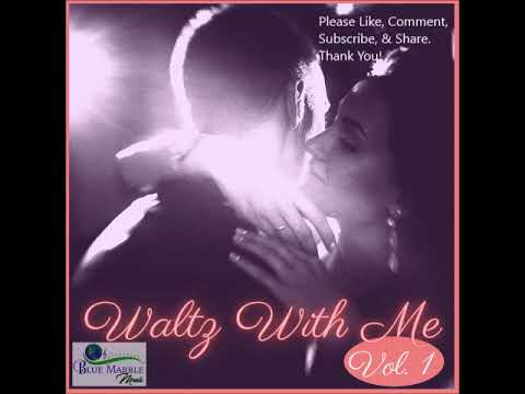 Waltz With Me Vol. 1 ~ Light Instrumental Dance Music For Two ~ Blue Marble Music