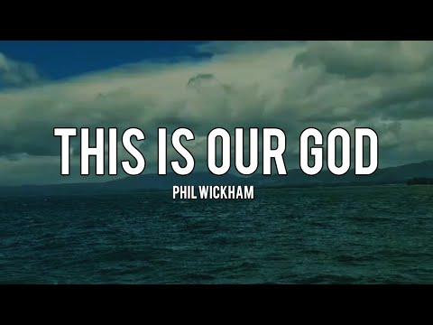This Is Our God - Phil Wickham (Lyric Video)