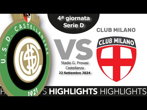 HIGHLIGHTS  Castellanzese 0-2 ClubMilano - Serie D 2024/2025 - 4ª giornata