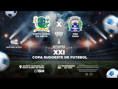 XXI Copa Sudoeste de Futebol - Santa Izabel do Oeste X São João - 26/03/2023