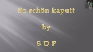 SDP - So schön kaputt - Lyrics