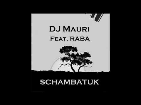 DJ MAURI & RABA A NEW SONG SHAMBATUK 2021