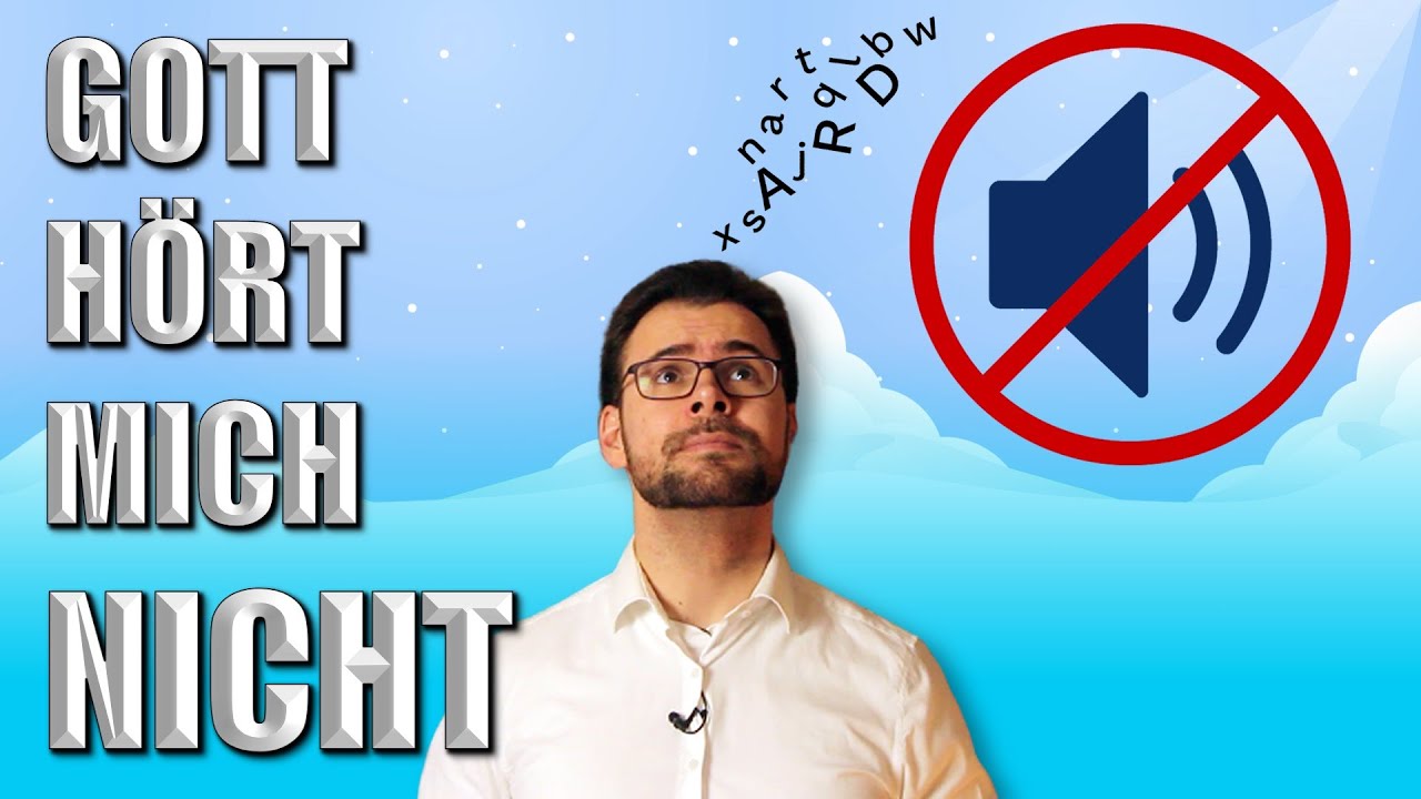 🔇🙉  Warum HÖRT Gott nicht? | Gott HILFT mir nicht | Ich fühle mich von GOTT VERLASSEN