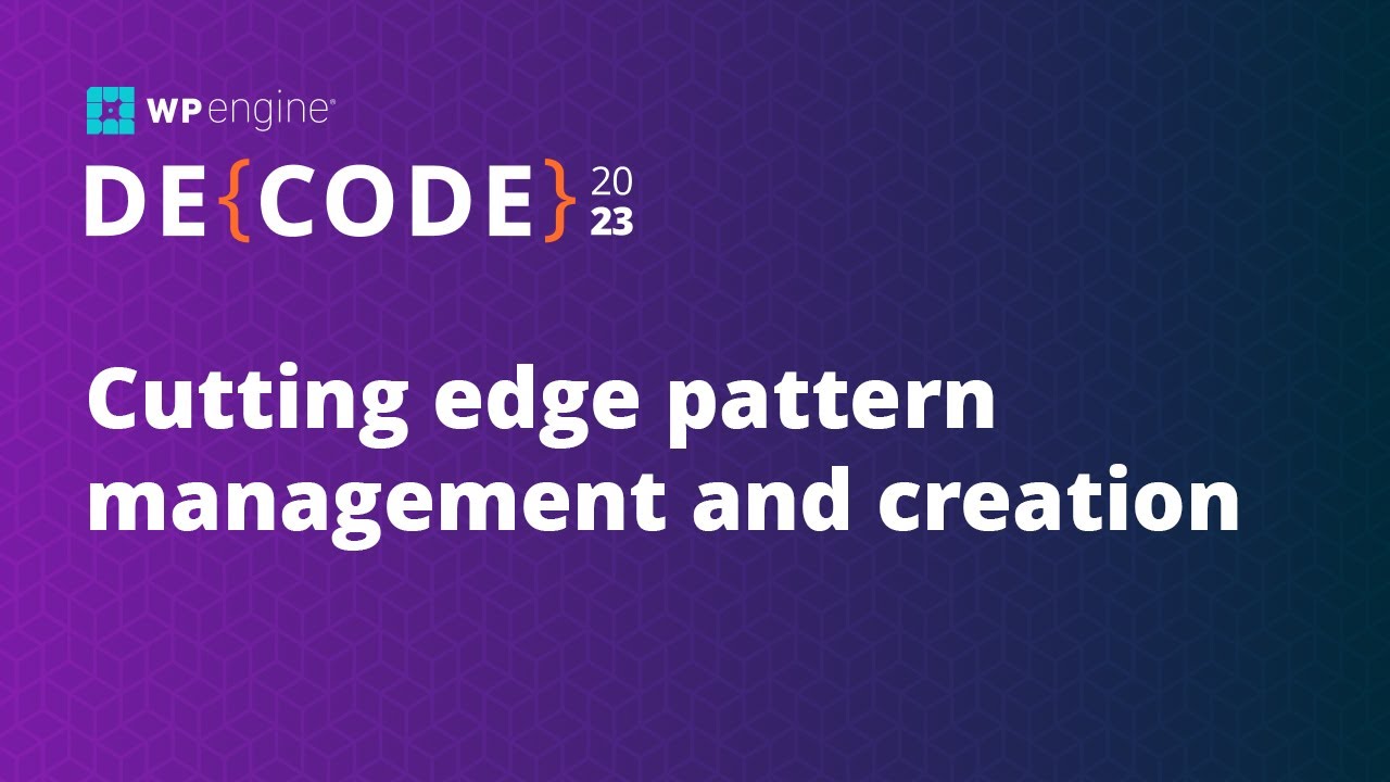 Cutting edge pattern management and creation | DE{CODE}
