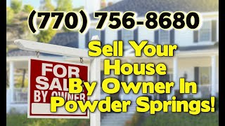How To Sell Your House By Owner Without A Realtor In Powder Springs