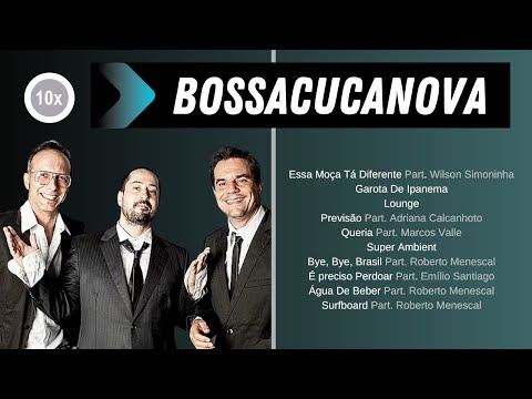 10x Bossacucanova | O Melhor da Música Popular Brasileira