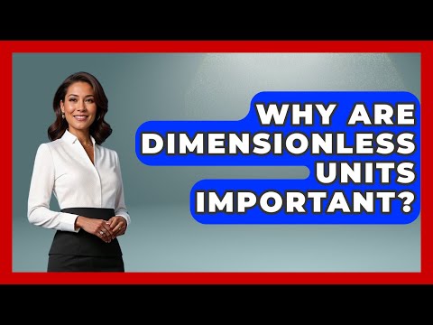 Why Are Dimensionless Units Important? - The Numbers Channel