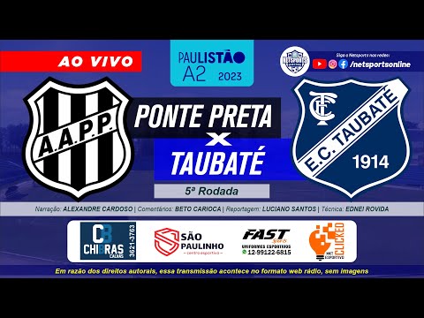 AO VIVO Ponte Preta x Taubaté PAULISTÃO A2 2023