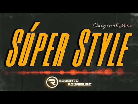 Roberto Rodriguez - Super Style (Original Mix)