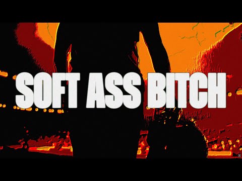 Video thumbnail for SOFT ASS BITCH