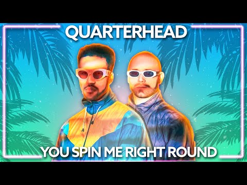 Quarterhead x Late Nine - You Spin Me Right Round [Lyric Video]