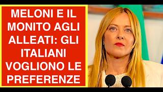 LEGGE ELETTORALE. MELONI E IL MONITO AGLI ALLEATI: GLI ITALIANI VOGLIONO LE PREFERENZE