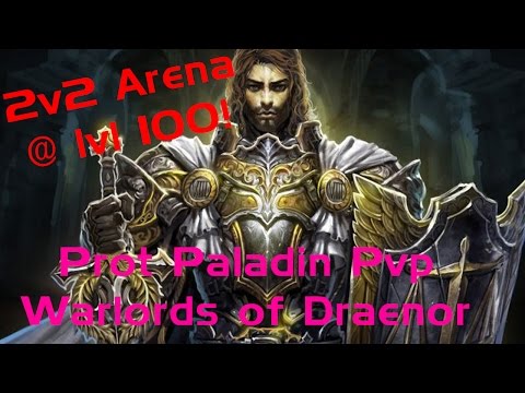 Lvl 100 Prot Pally Pvp: 2s With Battlemasterpvp WoD Beta Arena World of Warcraft Warlords of Draenor