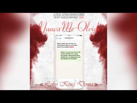Nunca Me Olvides - Lobo King Dowa
