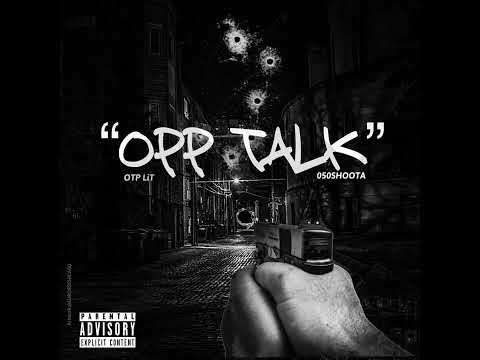 Opp talk Otp lit ft 050 Shoota