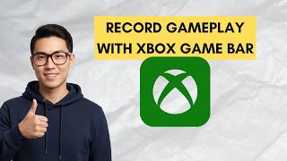 How to Record Gameplay with Xbox Game Bar