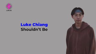 Download lagu Luke Chiang - Shouldn't Be (Lirik Terjemahan) mp3