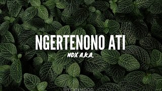 Download lagu NGERTENONO ATI - NDX A.K.A. LYRICS ( SLOWED & REVERB ) mp3