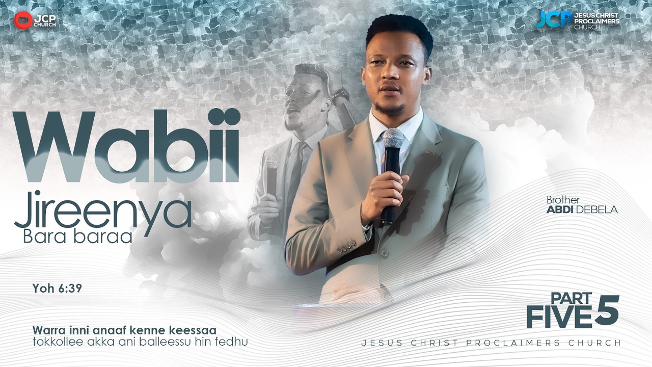 WABII JIREENYA BARA BARAA || KUTAA 5FFAA || BROTHER || ABDI DEBALA || JCP ||2026