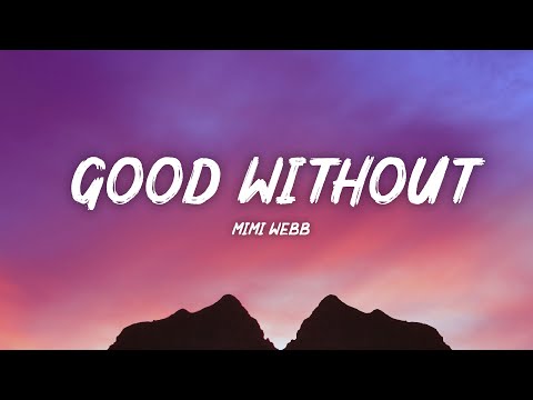 Mimi Webb – Good Without (Lyrics Video)