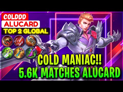 COLD MANIAC!! 5.6K Matches Legendary Alucard [ Top 2 Global Alucard ] Colddd - Mobile Legends