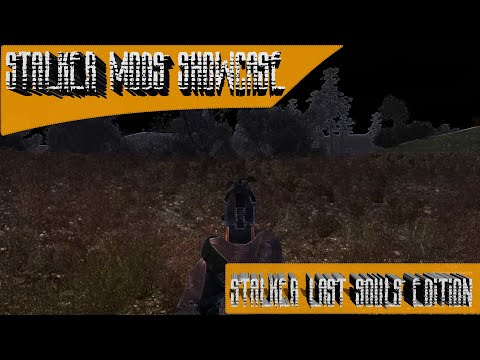 Stalker Mods Showcase 78 - Stalker Last Souls Edition (Я не этот мод создатель)