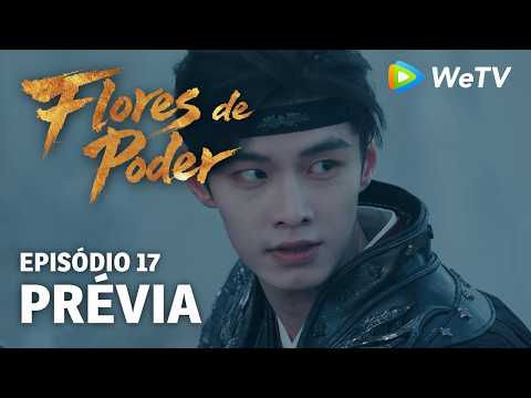 Prévia Episódio 17｜Flores do Poder (Blossoms of Power) | Meng Ziyi & He Yu | WeTV Portuguese