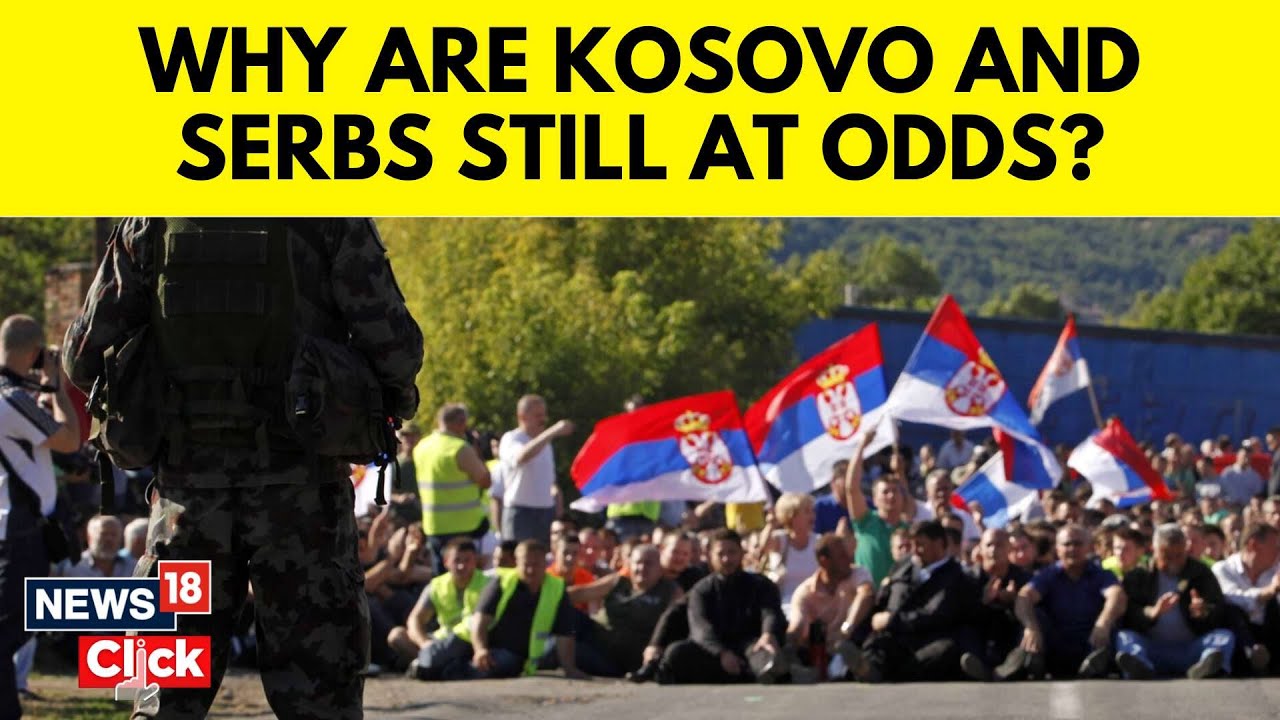 Kosovo Serbia Explained | Tensions Between Kosovo And Serbia Flare Up | Kosovo Serbia News | N18V