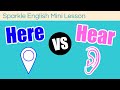 Here or Hear: What is the Difference? | ESL Homophones Mini Lesson | Commonly Confused English Words