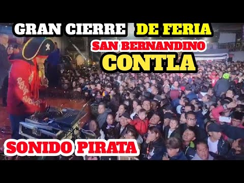 sonido  Pirata en Gran Cierre  de FERIA  san    bernandino CONTLA