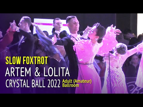 Slow Foxtrot = Artem Donskoy & Lolita Bay = Crystal Ball 2022 Adult Ballroom