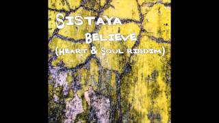 SISTAYA - Believe (Heart and Soul Riddim)
