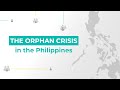 The Orphan Crisis in the Philippines | ROHEI Foundation and Philippines Without Orphans