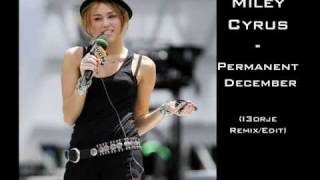 Miley Cyrus - Permanent December (Remix/Edit)