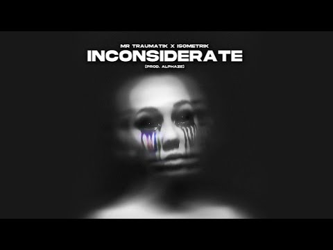 Inconsiderate - Isometrik X Traumatik (prod.Alphaze)