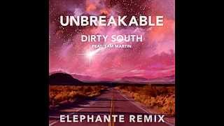 Dirty South - Unbreakable (Elephante Remix)