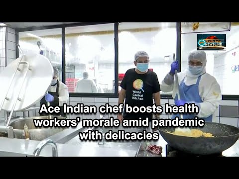 Ace Indian chef boosts health workers' morale amid pandemic with delicacies