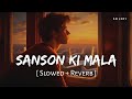 Sanson Ki Mala Slowed Reverb Rahat Fateh Ali Khan SR Lofi