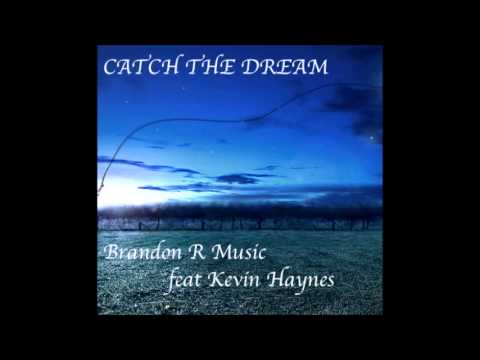 Catch the Dream feat Kevin Haynes