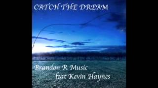 Catch the Dream feat Kevin Haynes