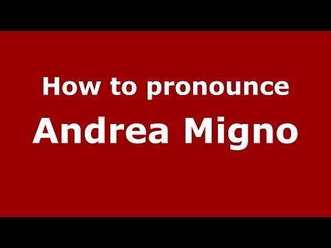 How to pronounce Andrea Migno (Italian/Italy)  - PronounceNames.com