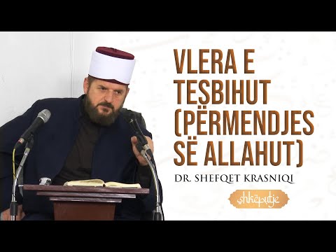 Vlera e tesbihut (përmendjes së Allahut) - SHKËPUTJE - Dr. Shefqet Krasniqi