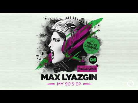 Max Lyazgin - My 90's (Original Mix)